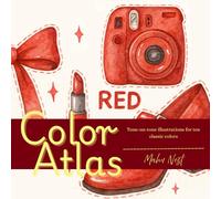 Color Atlas: Coloring Book for Tone-on-tone illustrations for ten classic colors (Black Bold & Esay monochrome or limitedpalette)