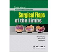 Color Atlas Of Microsurgical Anatomy: Surgical Flaps Of The Limbs