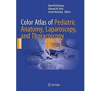 Color Atlas Of Pediatric Anatomy, Laparoscopy, And Thoracoscopy