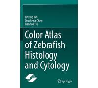 Color Atlas Of Zebrafish Histology And Cytology