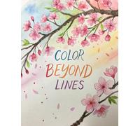Color Beyond Lines: Adult Reverse Coloring Book