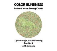Color Blindness Ishihara Vision Testing Charts Optometry Color Deficiency Test Book With Animals: Plate Diagrams For Monochromacy Dichromacy ... Optometrist Ophthalmologist Eye Doctor