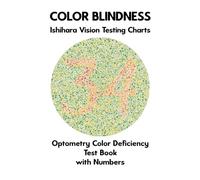 Color Blindness Ishihara Vision Testing Charts Optometry Color Deficiency Test Book With Numbers: Plate Diagrams for Monochromacy Dichromacy ... Optometrist Ophthalmologist Eye Doctor