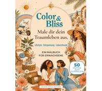 Color & Bliss: Male dir dein Traumleben aus.