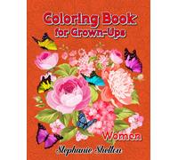 Color Book For Grown-Ups Women: A Creative Way For Stress Away And Relaxation