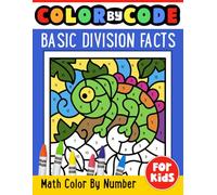 Color By Code Division Fun Math Practice For Kids: Basic Division Fact Practice Workbook
