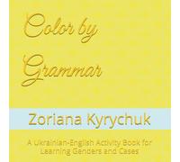 Color by Grammar: A Ukrainian-English Activity Book for Learning Genders and Cases