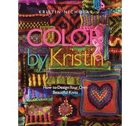 Color by Kristin: How to Design Your Own Beautiful Knits
