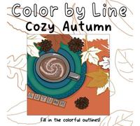 Color by Line: Cozy Autumn Coloring Book: A Bold and Easy Twist on Color by Number
