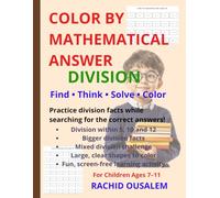 Color by Mathematical Answer: Division Workbook: Fun Find-and-Color Division Practice for Kids Ages 6-10, from Basic Facts to Bigger Division Problems