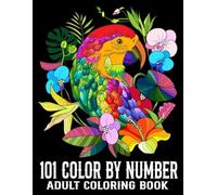Color By Number 101 Coloring Book For Adult: Color By Number 101 Coloring Book of Autumn, Flowers, Birds, Butterfly, Nature, Landscapes, Animals And More.
