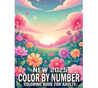 Color By Number 2025 New Coloring Book For Adults: Color By Number Large Print Adult Coloring Book of Birds, Butterfly, Landscapes, Flowers, Animals, ... More..(Color By Number 2025 New Coloring Boo)