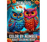 Color By Number 2026 New Adult Coloring Book: Over 50 Pages Color By Number Coloring Book for Adults and Seniors Featuring Flowers, Birds, ... Animals, and More for Relaxation and Fun.
