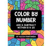 Color By Number: Addition & Subtraction Workbook: Summer Color By Code | Math Facts Within 20 for Kids Ages 6 - 7 | At-Home Practice, Homeschooling, ... Coloring Book Activities for 1st & 2nd Grade