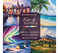 Color by Number Adult Coloring Book: Beautiful Vacation Destinations, Beaches, Mountains, Landscapes, and More for Relaxation and Stress Relief