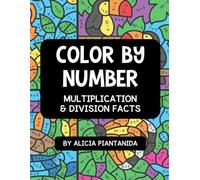 Color By Number: Animal Themed Multiplication & Division Workbook: Color By Code | Math Facts Through 12 for Kids Ages 8 - 10 | At-Home Practice, ... Coloring Book Activities for 3rd & 4th Grade