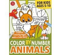 Color by Number Animals for Kids: Creative Coloring Pages with a Cute Story for Ages 5-10