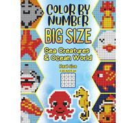 Color By Number Big Size: Sea Creatures & Ocean World - Easy Color by Number Activity Book for Kids Ages 4-8: Reveal Sharks, Dolphins & Turtles in ... Mystery Mosaics (Playgaard Pixel Adventures)