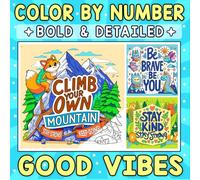 Color By Number Bold & Detailed Good Vibes: A Motivational Coloring Journey of Joy, Positivity & Inspiration for Relaxation