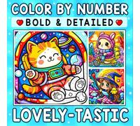 Color By Number Bold & Detailed Lovely-tastic: A Dazzling Coloring Journey of Cuties, Sweet Characters & Happy Vibes
