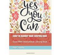 Color By Number Book Coloring Book: Good Vibes Inspirational Coloring Book (Large Print Color By Numbers)