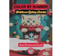 Color by Number: Christmas Mystery Mosaics: A Relaxing Pixel Art Puzzle Book to Uncover 45 Festive Holiday Scenes in Unique Square, Circle, and Hexagon Grids