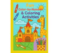 Color by number &Color activities: Creative and Engaging Pages to Boost Fine Motor Skills and Number Recognition