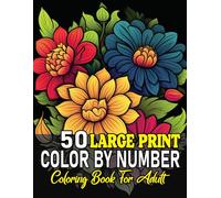 Color By Number Coloring Book Adult: Relaxing Designs with Numbers for Stress Relief, Mindfulness, and Fun Creative Coloring
