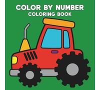 Color By Number Coloring Book: Creative and Mindful Cute Color by Number Coloring Book for Kids, Teens and Adults to Enjoy and Relax