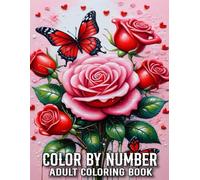 Color By Number Coloring Book For Adult: Color By Number Coloring Book of Birds, Flowers, Nature, Landscapes, Animals And More