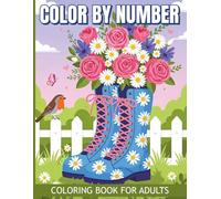 Color By Number Coloring Book for Adults: Creative Numbered Designs to Color and Relax | Beautiful Pages with Nature, Patterns, Animals & More for Adults & Seniors