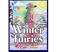 Color by Number Coloring Book For Adults Winter Fairies BLACK BACKGROUND: Fantasy Numbered Designs For Relaxation