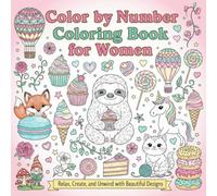 Color by Number Coloring Book for Women: Food, Animals, Landscape, Flowers, Patterns, Mushroom And Many More For Relaxation