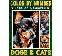 Color By Number Detailed & Colorful Dogs & Cats: A Relaxing Coloring Adventure of Furry Friends for Animal Lovers