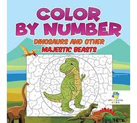 Color By Number Dinosaurs And Other Majestic Beasts