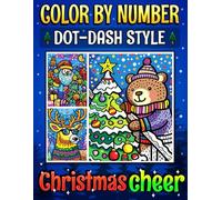 Color By Number Dot-Dash Style Christmas Cheer: Relaxing and Easy Dot-Dash Style That Shines with Holiday Charm