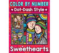 Color By Number Dot-Dash Style Sweethearts: Relax and Enjoy Romantic Scenes of Loving Couples, with Stunning Designs for Adults and Teens