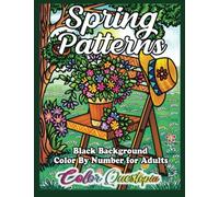 Color by Number For Adults Spring Patterns BLACK BACKGROUND: Relaxation Coloring Book with Flowers, Birds, Cute Animals and More!