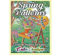 Color by Number For Adults Spring Patterns: Relaxation Coloring Book with Flowers, Birds, Cute Animals and More!