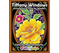 Color by Number For Adults Tiffany Windows: Numbered Stained Glass Window Coloring Book For Relaxation
