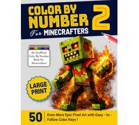 Color By Number For Minecrafters 2: 50 Even More Epic Pixel Art with Easy to Follow Color Keys ! (An Unofficial Color By Number Book for Minecrafters)