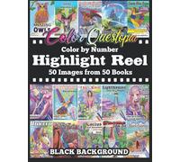 Color By Number Highlight Reel - 50 Images from 50 Books - BLACK BACKGROUND: Greatest Hits Adult Coloring Book