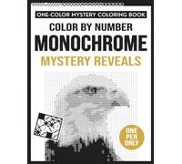 Color by Number Monochrome Mystery Reveals: One Pen Coloring Book for Adults with Satisfying Black and White Pixel Reveals for Relaxation and Focus