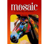Color by Number Mosaic Horses: Pixel Coloring Puzzles with Hidden Horses Pictures - Relaxing Color-by-Letter Mosaic Book