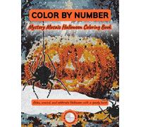 Color by Number Mystery Mosaic Halloween Coloring Book: Spooky and Relaxing Coloring Pages for Adults and Teens | Stress Relief, Creativity, and Fun Halloween Activity