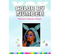 Color By Number: Mystery Mosaic Pixel Art Coloring Book for Adults - Y2K & 90s-Inspired Designs - Pattern & Black Backgrounds | 41 Eclectic Color-by-Number Pages