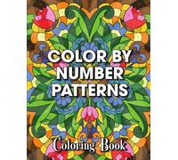 Color by Number Patterns: Relaxing and Easy Adult Coloring Book with Fun Pages to Color (Color by Number Series)