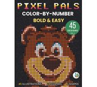 Color-by-Number Pixel Pals: Bold and Easy - Pixel Art Adventure for Adults and Teens with 45 Stunning Hidden Animal and Birds Designs in Squares, ... Hexagons for Stress Relief and Creative Fun