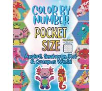 Color By Number Pocket Size: Axolotl, Seahorse, Koi & Octopus World - Mini Pixel Art Mystery Designs - 5x6 Travel Coloring Book for Adults & Kids