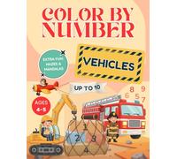 Color by Number Vehicles: Construction, Trucks and Trains Color by Number for Kids Ages 4-5. Easy Big and Bold Emergency Vehicles, Boats and Monster Trucks for Independent Play